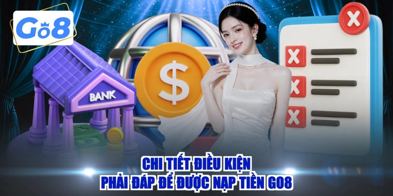 Chi tiết điều kiện phải đáp để được nạp tiền GO8