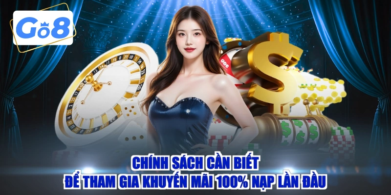 Chính sách cần biết để tham gia khuyến mãi 100% nạp lần đầu