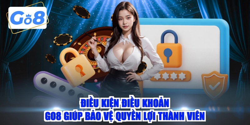 Điều kiện điều khoản GO8 giúp bảo vệ quyền lợi thành viên