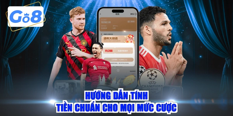 Hướng dẫn tính tiền chuẩn cho mọi mức cược