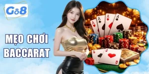 Mẹo Chơi Baccarat | Bí Quyết Thắng Lớn Mỗi Ngày Tại GO8 