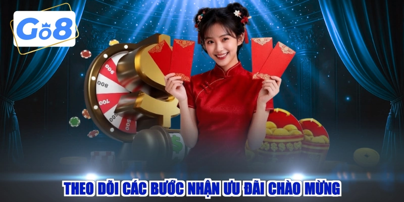 Theo dõi các bước nhận ưu đãi chào mừng